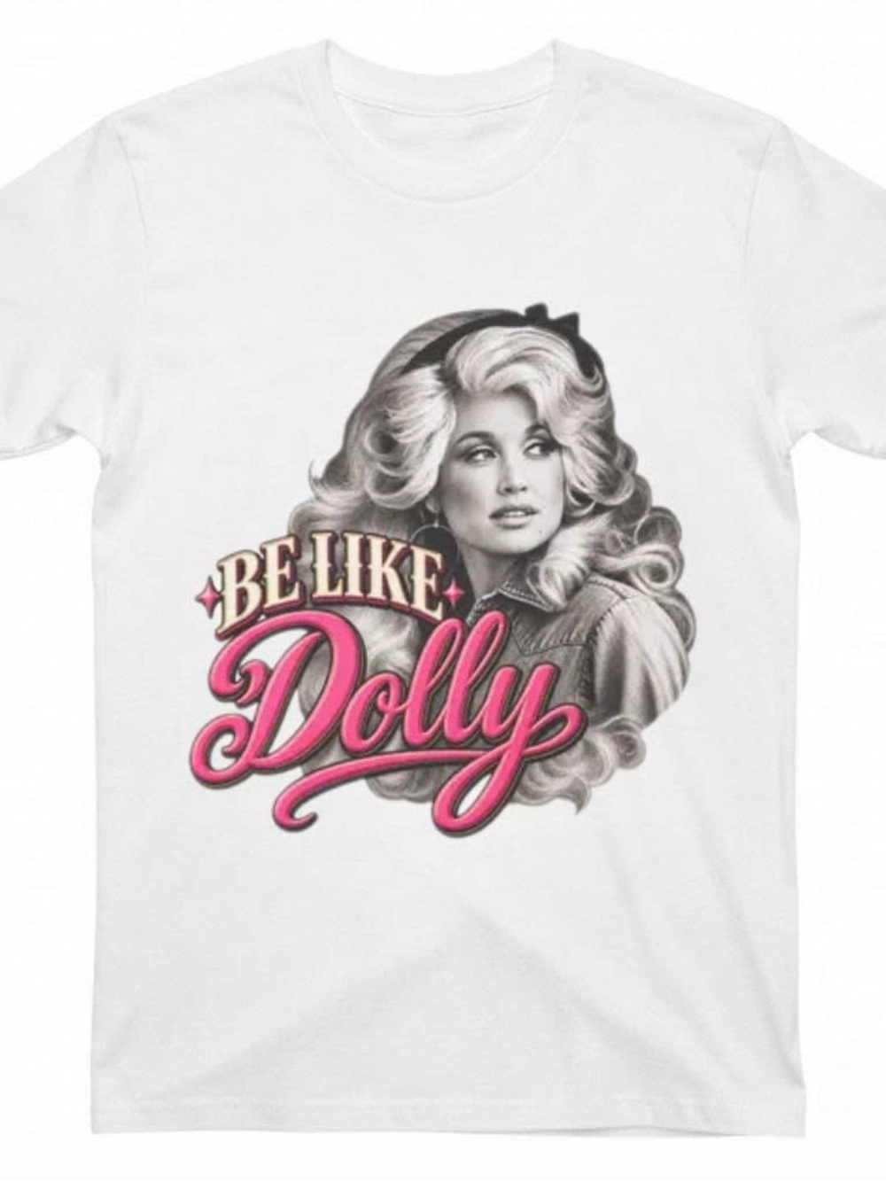 Gildan White Tee with Pink "Be Like Dolly" Graphic Tee